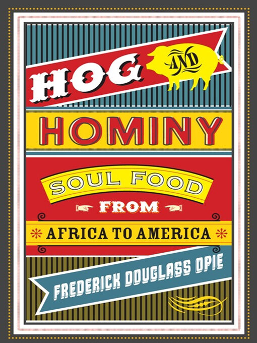 Title details for Hog and Hominy by Frederick Douglass Opie - Available